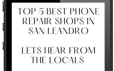 Top 5 Best Phone Repair Shops in San Leandro | 2025 Edition
