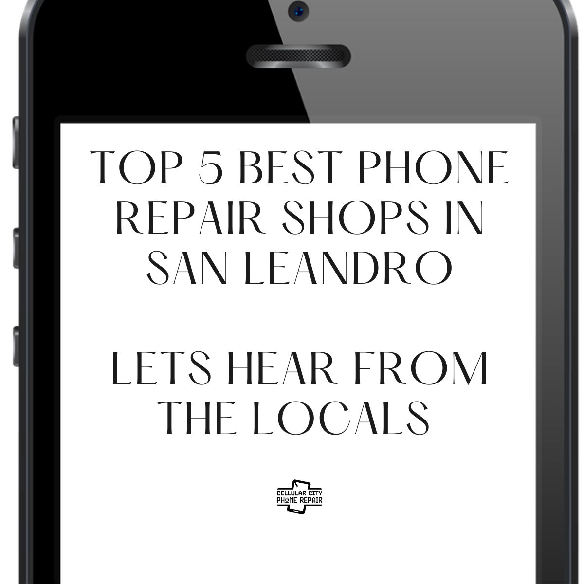 Top 5 Best Phone Repair Shops in San Leandro Lets Hear From Locals