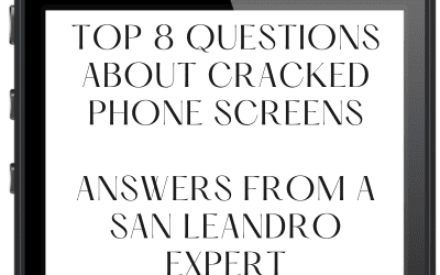 8 Questions About Cracked Phone Screens | Answers from a San Leandro Expert