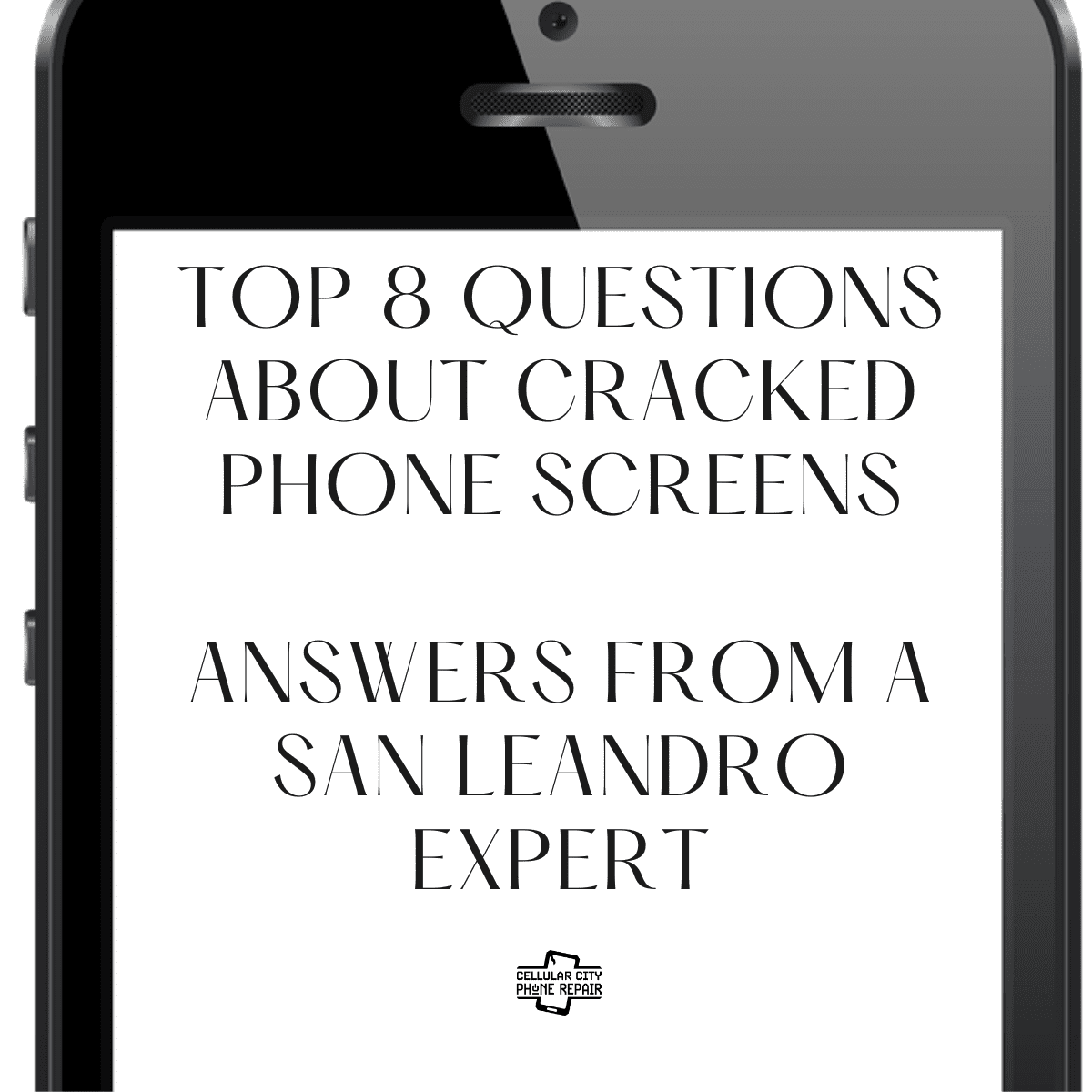 8 Questions About a Cracked Phone Screen - Answers From A San Leandro Expert