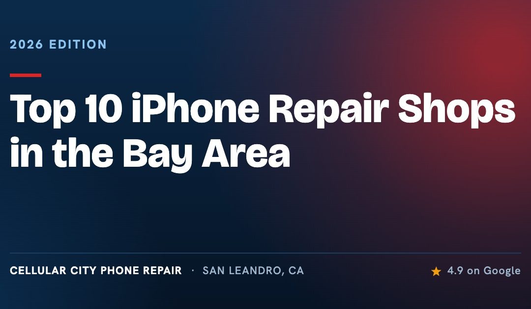 Top 10 iPhone Repair Shops in the Bay Area (2026 Edition)