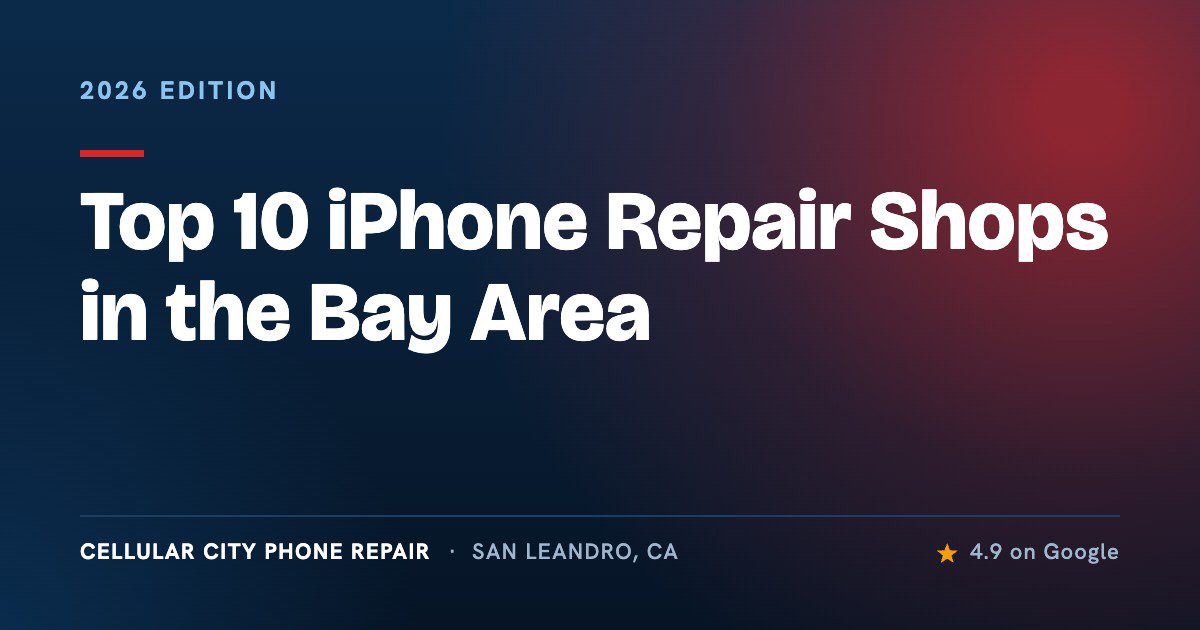 Top 10 iPhone Repair Shops in the Bay Area — Cellular City Phone Repair, San Leandro