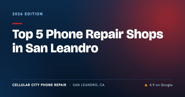 Top 5 Best Phone Repair Shops in San Leandro | 2026 Edition