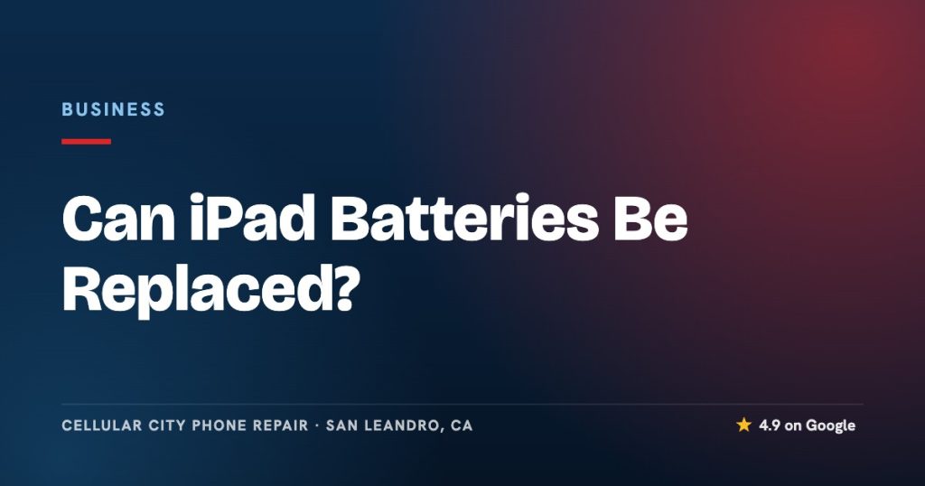 Can iPad Batteries Be Replaced?