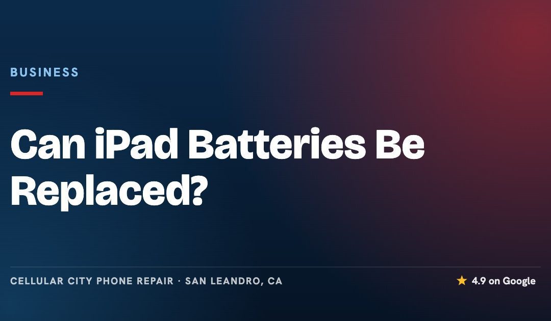Can iPad Batteries Be Replaced?